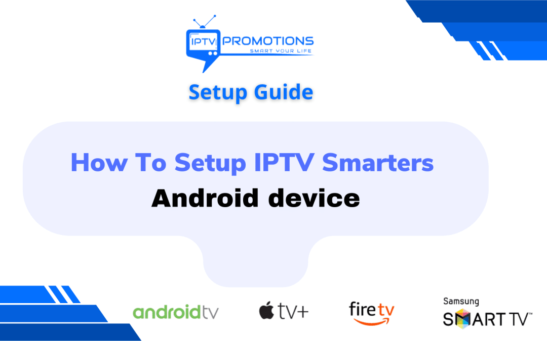 How To Setup IPTV Smarters Android device